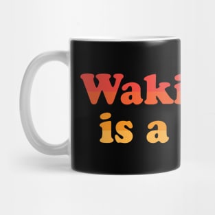 Waking Up Is A Skill Mug